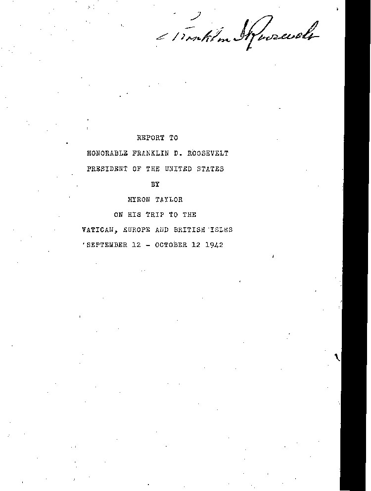 [a467a01.jpg] - Report to FDR by Taylor on his trip to the Vatican, Europe, and British Isles, 9/12 to 10/12/42