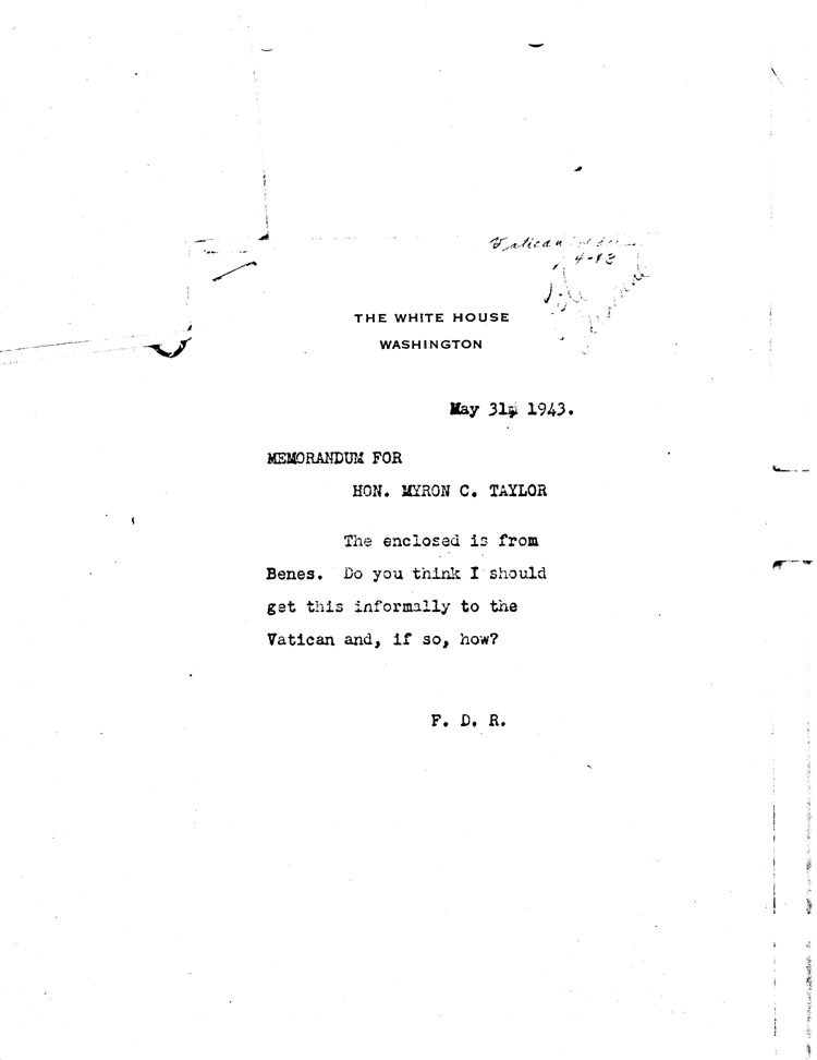 [a468h01.jpg] - Memorandum: FDR --> Myron Taylor 5/31/43