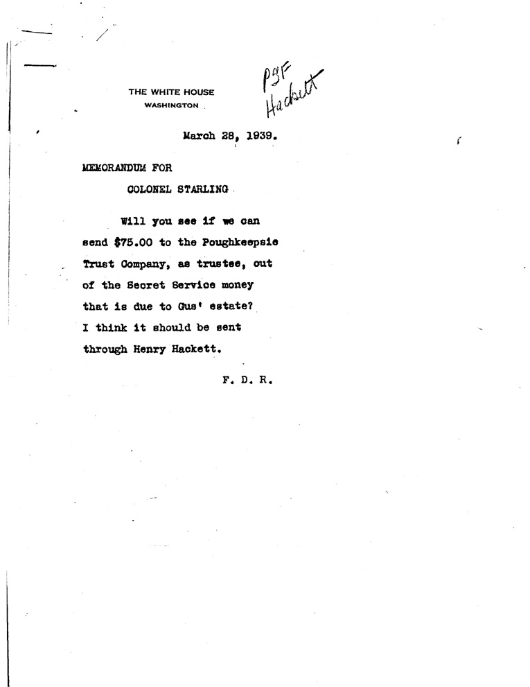 [a909ab01.jpg] - Memo to Colonel Starling from FDRMarch 28, 1939