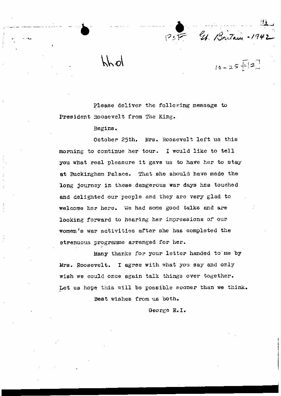 [a327hh01.jpg] - George, R.I. --> FDR re: Mrs. Roosevelt's visit Buckingham Palace. 10/25/42.