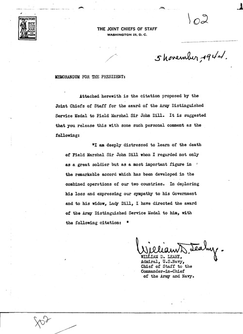 [a331l02.jpg] - Memo. Admiral William D. Leahy --> FDR re: citation for Army Distinguished Service Medal to Field Marshal Sir John Dill. 11/5/44