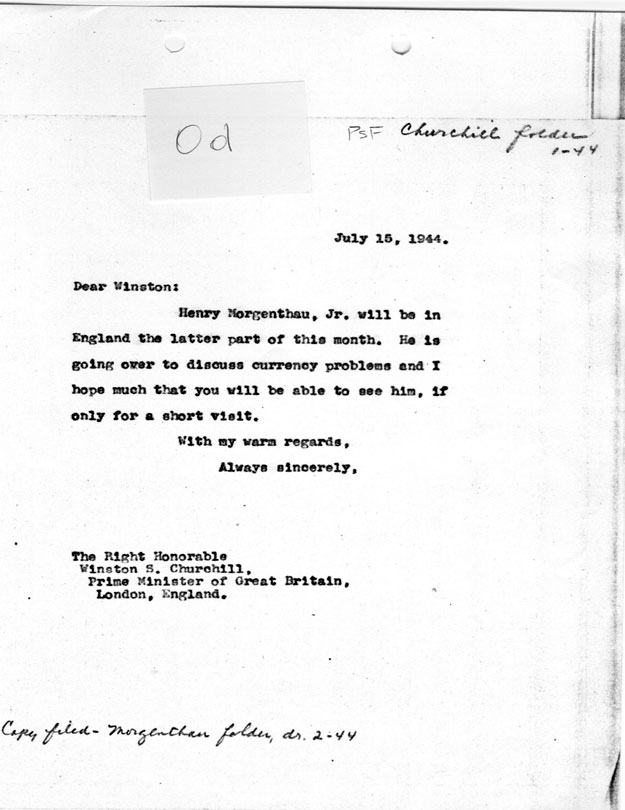 [a335o01.jpg] - FDR --> Winston Churchill re: Henry Morgenthau, Jr. visit to England 7/15/44