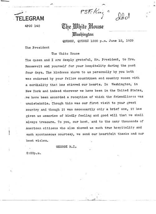 [a343dd01.jpg] - Telegram King George --> FDR re: Thank you for gracious hospitality while visiting U.S. 6/12/39.