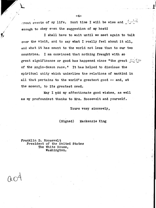 [a344a04.jpg] - Mackenzie King --> FDR Transcribed from handwritten letter re: visit: King & Queen. 7/1/39.