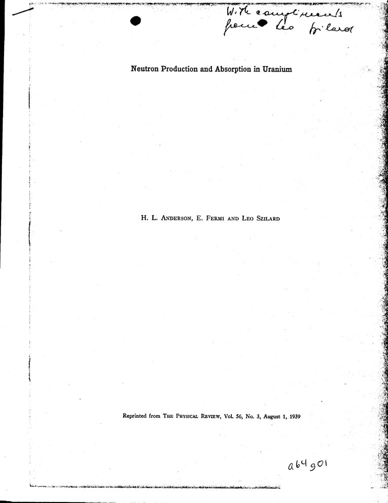[a64g01.jpg] - Neutron Production and Absorption in Uranium- H.L. Anderson, E. Fermi, Leo Szillard - 8/1/39