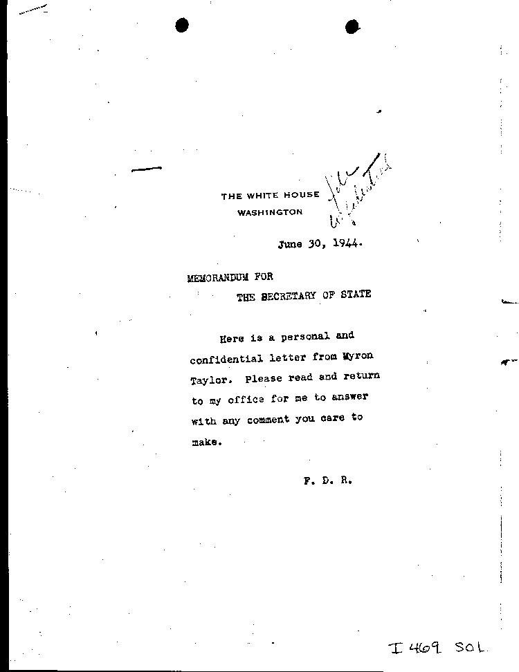 [a469s01.jpg] - Memorandum: FDR --> Secretary of State     6/30/44