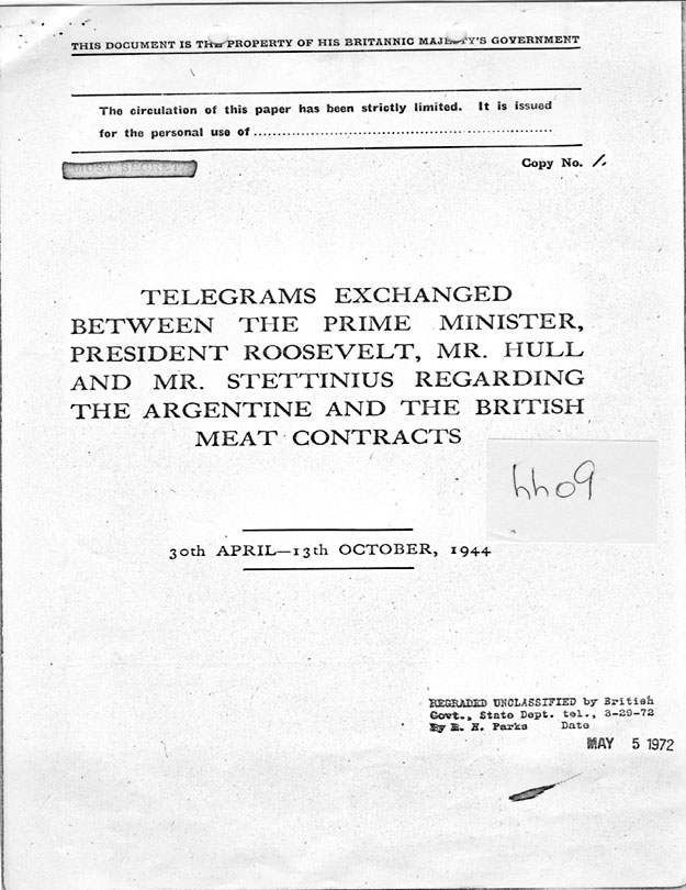 [a335hh09.jpg] - Telegrams exchanged between Prime Minister, FDR, Mr. Hull and Mr. Stettinius re: Argentine and British meat contracts 4/30-10/13/44